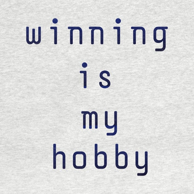 Winning is my hobby by Z And Z